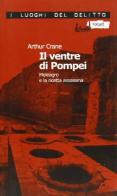 Il ventre di Pompei. Meleagro e la ricetta assassina di Arthur Crane edito da Robin