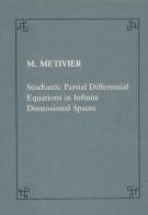 Stochastic partial differential equations in infinite dimensional spaces di Michel Metilvier edito da Scuola Normale Superiore