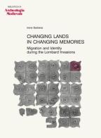 Changing lands in changing memories. Migration and identity during the lombard invasions di Irene Barbiera edito da All'Insegna del Giglio