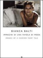 Bianca Balti immagini di una favola di moda. Ediz. italiana e inglese edito da Sette città