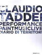 Diario di territori. Performance paint music live di Claudio Taddei edito da Salvioni