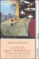 La paura dell'artificiale. Progresso, catastrofe, angoscia di Emmanuel Mounier edito da Città Aperta