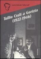 Tullio Crali a Gorizia (1922-1946) edito da Edizioni della Laguna