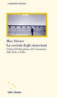 La società degli straccioni. Critica del liberalismo, del comunismo, dello Stato e di Dio di Max Stirner edito da Clinamen
