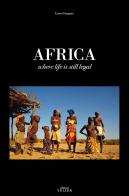 Africa. Where life is still legal. Ediz. illustrata di Luca Gargano edito da Velier