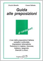 Guida alle preposizioni di Claudio Manella, Cesare Pallante edito da Progetto Lingua Edizioni