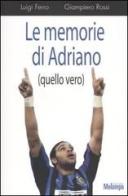 Le memorie di Adriano (quello vero) di Luigi Ferro, Giampiero Rossi edito da Melampo