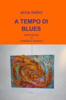 A tempo di blues di Anna Bellini edito da ilmiolibro self publishing