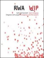 Rwa-wip. Ruffo Wolf architetti. Work in progress di Ruffo Wolf edito da Listlab