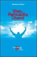 Viva il pericardio libero! Viva la vita! di Gascón Montserrat edito da Il Mondo a Rovescio