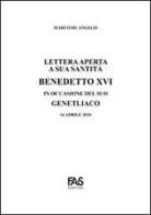 Lettera aperta a sua santità Benedetto XVI in occasione del suo genetliaco di Marco De Angelis edito da Fas Editore