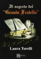 Il segreto del «Grande Fratello» di Laura Torelli edito da Spring Edizioni
