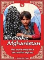 Khodafez Afghanistan. Una storia fotografica del conflitto afghano. E-book. Formato PDF di Antonella Vicini edito da Fuoco Edizioni