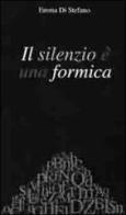 Il silenzio è una formica di Emma Di Stefano edito da Sillabe di Sale Editore