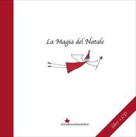 La magia del Natale. Con CD Audio di Emanuela La Morgia edito da Rossocardinalelibri