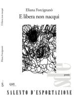 E libera non nacqui di Eliana Forcignanò edito da I quaderni del Bardo