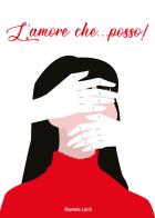 L'amore che... posso! di Daniela Lenti edito da Youcanprint
