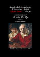 «Alfonso Grassi» un artista senza tempo. Con CD-Audio edito da Associazione onlus Accademia Internazionale D'Arte, Cultura e Società Alfonso Grassi