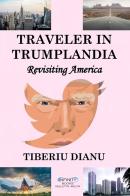 Traveler in Trumplandia. Revisiting America di Tiberiu Dianu edito da StreetLib