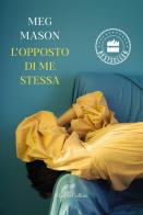 L' opposto di me stessa di Meg Mason edito da HarperCollins Italia