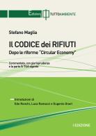 Il codice dei rifiuti. Dopo le riforme Circular Economy di Stefano Maglia edito da Tuttoambiente