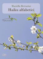 Haiku alfabetici di Mariella Bettarini edito da Il ramo e la foglia edizioni