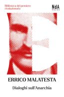 Dialoghi sull'anarchia di Errico Malatesta edito da Nda Press