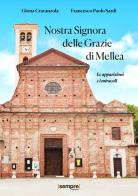 Nostra Signora delle Grazie di Mellea. Le apparizioni e i miracoli di Giona Cravanzola, Francesco Paolo Sardi edito da Sempre Editore