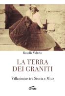 La terra dei graniti. Villasimius tra storia e mito di Rosella Valerio edito da Ediuni