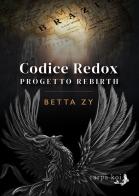 Progetto Rebirth. Codice Redox di Betta Zy edito da Carpa Koi