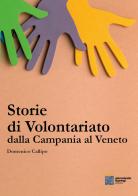 Storie di volontariato, dalla Campania al Veneto di Domenico Callipo edito da Gianrolando Scaringi