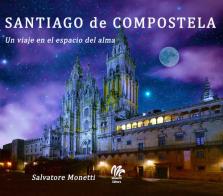 Santiago de Compostela. Un viaje en el espacio del alma di Salvatore Monetti edito da Monetti Editore