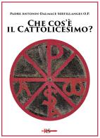 Che cos'è il cattolicesimo? Ediz. speciale di Antonin-Dalmace Sertillanges edito da Edizioni Radio Spada