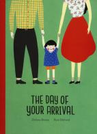 The day of your arrival. Ediz. a colori di Dolores Brown, Reza Dalvand edito da Nube Ocho