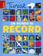 Focus Junior. Un mondo di record. La scienza come non l'avete mai vista: sfide, fatti, top 10 edito da Mondadori