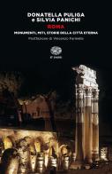 Roma. Monumenti, miti, storie della città eterna di Donatella Puliga, Silvia Panichi edito da Einaudi