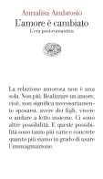 L'amore è cambiato. L'era post-romantica di Annalisa Ambrosio edito da Einaudi