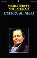 L' opera al nero di Marguerite Yourcenar edito da Feltrinelli