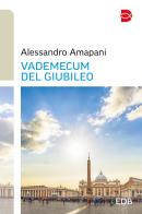 Vademecum del giubileo di Alessandro Amapani edito da EDB
