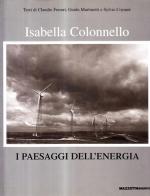 I paesaggi dell'energia. Ediz. italiana e inglese di Isabella Colonnello edito da Mazzotta