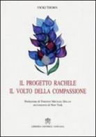 Progetto Rachele, il volto della compassione. Introduzione al ministero della Chiesa della sindrome post-aborto di Vicki Thorn edito da Libreria Editrice Vaticana
