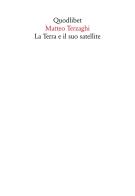 La Terra e il suo satellite di Matteo Terzaghi edito da Quodlibet