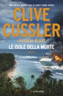 Le isole della morte di Clive Cussler, Russell Blake edito da Longanesi