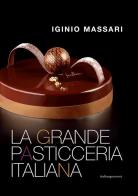 La grande pasticceria italiana di Iginio Massari edito da Italian Gourmet