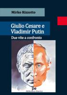 Giulio Cesare e Vladimir Putin. Due vite a confronto di Mirko Rizzotto edito da Primiceri Editore