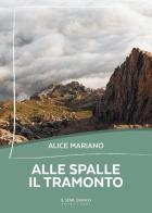 Alle spalle il tramonto di Alice Mariano edito da Il Seme Bianco