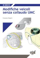 Modifiche veicoli senza collaudo UMC di Emanuele Biagetti edito da Egaf