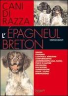 L' epagneul breton. Cani di razza di Christian Limouzy edito da De Vecchi