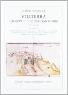 Volterra. L'acropoli e il suo santuario. Scavi 1987-1995 di Marisa Bonamici edito da Giardini