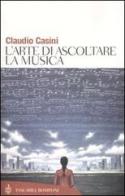 L' arte di ascoltare la musica di Claudio Casini edito da Bompiani